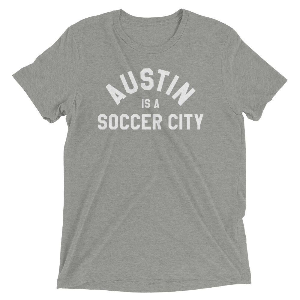 Austin is a Soccer City - Tri-Blend T-Shirt