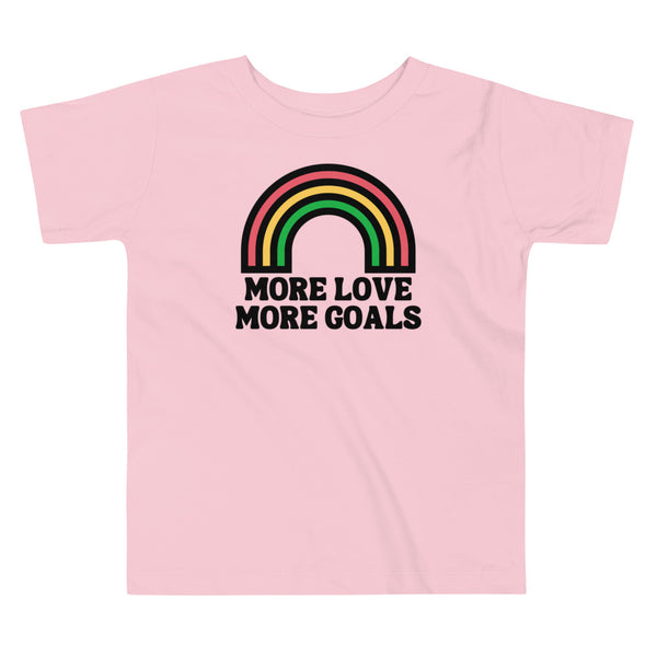 More Love, More Goals Toddler Short Sleeve Tee