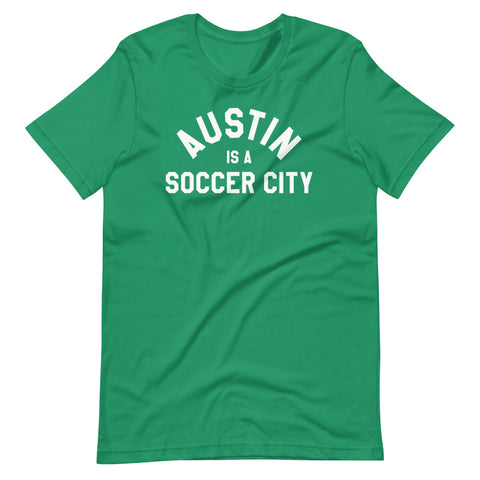 Austin is a Soccer City - Green Shirt