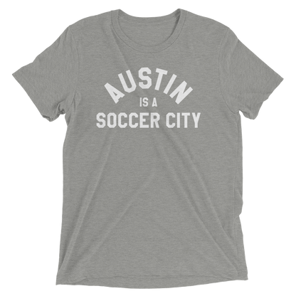 Austin is a Soccer City - Tri-Blend T-Shirt