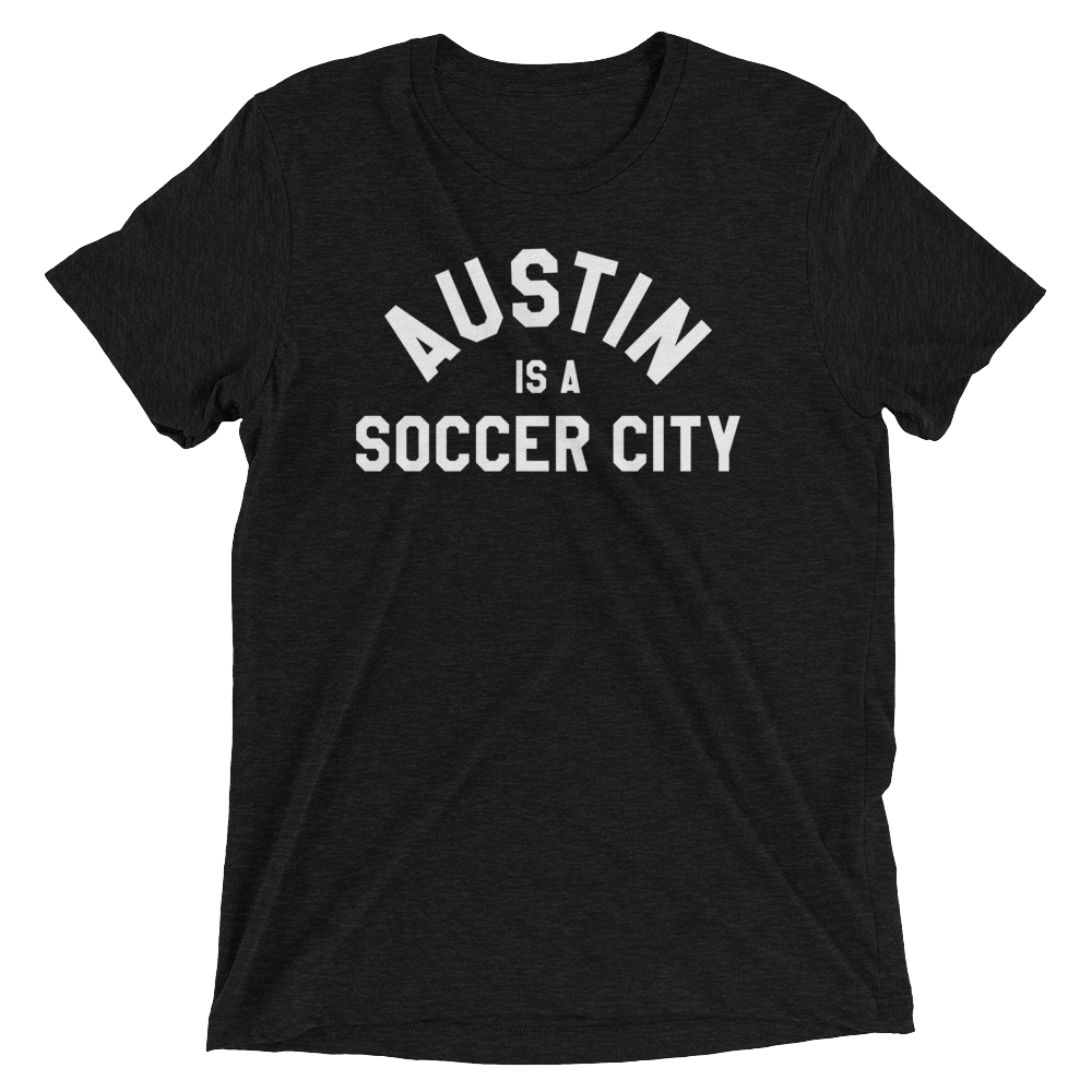 Austin is a Soccer City - Tri-Blend T-Shirt
