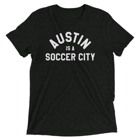 Austin is a Soccer City - Tri-Blend T-Shirt