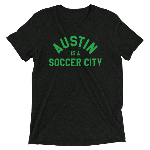 Austin is a Soccer City - Green Text - Tri-Blend T-Shirt