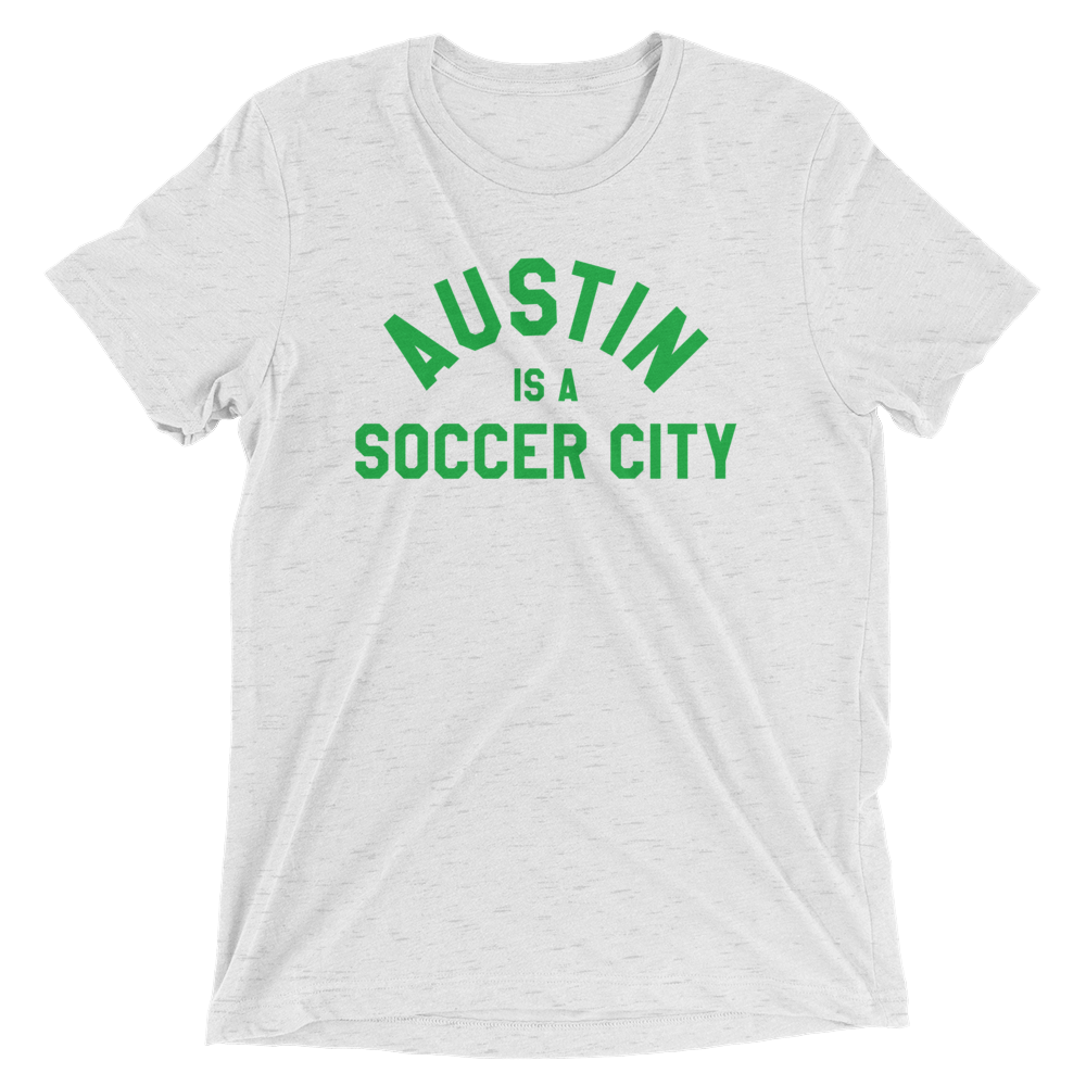 Austin is a Soccer City - Green Text - Tri-Blend T-Shirt